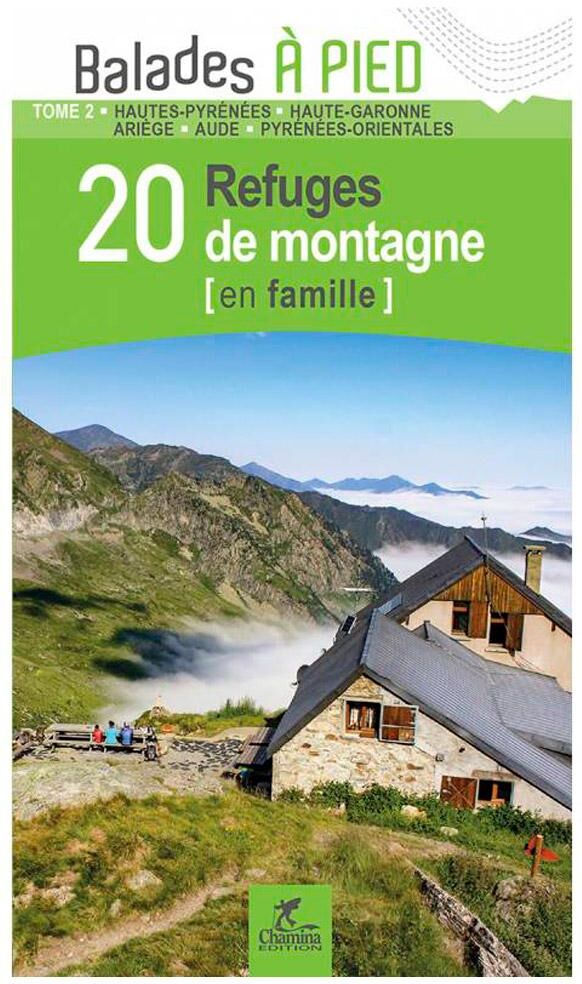 Chamina Edition  - Pyrénées 20 Refuges De Montagne En Famille 64-65 Tome 2 - Guide