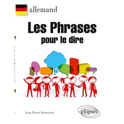 Allemand. Les phrases pour le dire., Taschenbuch von Jean-Pierre Demarche, Ellipses, 978-2-7298-7585-5