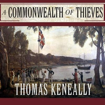A Commonwealth of Thieves Lib/E: The Improbable Birth of Australia - Thomas Keneally, CD, 9798200146642