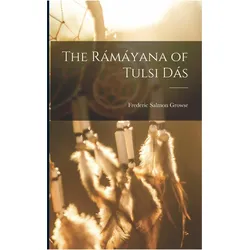 The Rámáyana of Tulsi Dás, Sachbücher von Frederic Salmon Growse, Tulasidasa