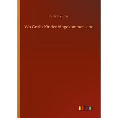 Wo Gritlis Kinder hingekommen sind, Taschenbuch von Johanna Spyri, BoD - Books on Demand, 978-3-7524-2280-1