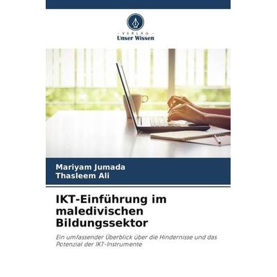 IKT-Einführung im maledivischen Bildungssektor, Taschenbuch von Mariyam Jumada,Thasleem Ali, Verlag Unser Wissen, 978-620-5-59899-3
