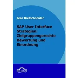 SAP User Interface Strategien: zielgruppengerechte Bewertung und Einordnung, Fachbücher von Jens Bretschneider