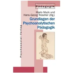 Grundlagen der Psychoanalytischen Pädagogik, Fachbücher von Mario Muck, Hans-Georg Trescher, Doris Maass, Burkhard Müller, Johannes Gstach, Wilfried Datler, Urte Finger-Trescher, Peter Kutter, Hans Füchtner, Adrian Gaertner, Hildegard Freudenberger, Helmut Figdor, Michael Sageder, Barbara Susanne Steiner