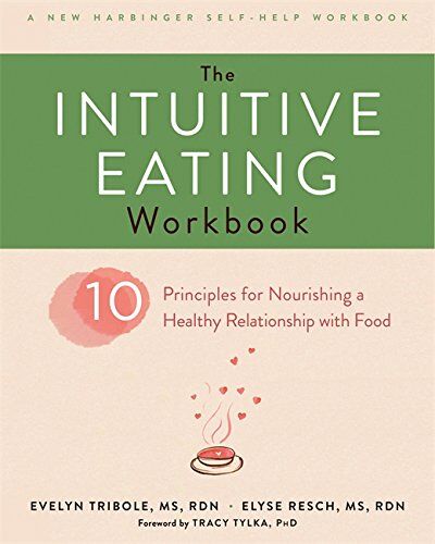 Evelyn Tribole MS RDN - The Intuitive Eating Workbook: Ten Principles for Nourishing a Healthy Relationship with Food (A New Harbinger Self-Help Workbook) - Preis vom 11.10.2026 15:43:13 h