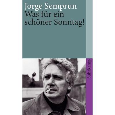 Was für ein schöner Sonntag!, Taschenbuch von Jorge Semprún, Suhrkamp