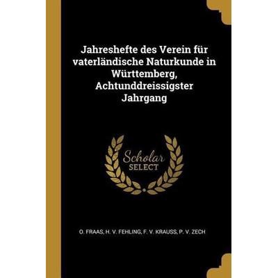 Jahreshefte Des Verein Für Vaterländische Naturkunde in Württemberg, Achtunddreissigster Jahrgang, Taschenbuch von O. Fraas,H. V. Fehling,F. V.