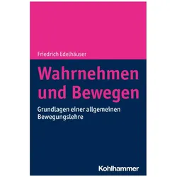 Wahrnehmen und Bewegen, Fachbücher von Friedrich Edelhäuser