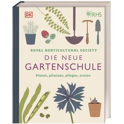 Die neue Gartenschule, Ratgeber von DK Verlag, Reinhard Ferstl, Royal Horticultural Society