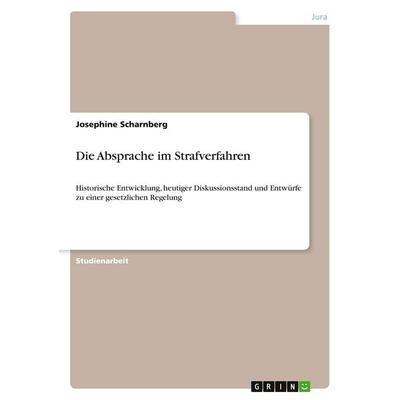 Die Absprache im Strafverfahren, Taschenbuch von Josephine Scharnberg, GRIN, 978-3-640-52202-6