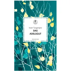 Das Adelsgut, Belletristik von Iwan Turgenjew, Michail Schischkin, Christiane Pöhlmann