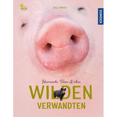 Heimische Tiere und ihre wilden Verwandten, Gebundene Ausgabe von Jule Ambach, Kosmos, 978-3-440-17262-9
