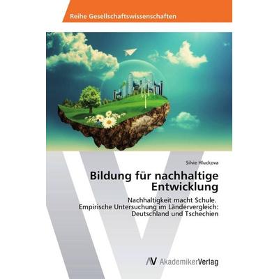 Bildung für nachhaltige Entwicklung, Taschenbuch von Silvie Hluckova, AV Akademikerverlag, 978-3-639-78761-0