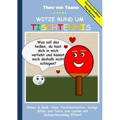 Geschenkausgabe Hardcover: Humor & Spaß: Witze rund um Tischtennis, lustige Bilder und Texte zum Lachen mit Schmetterschlag Effekt!, Gebundene Ausgabe