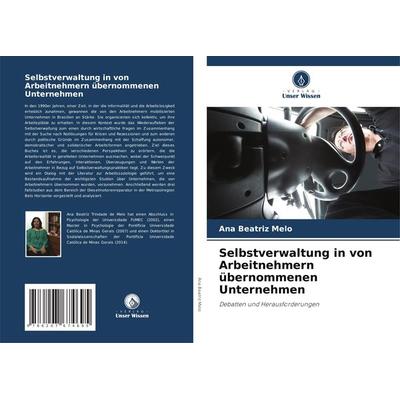 Selbstverwaltung in von Arbeitnehmern übernommenen Unternehmen, Taschenbuch von Ana Beatriz Melo, Verlag Unser Wissen, 978-620-7-67469-5