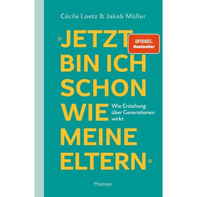Jetzt bin ich schon wie meine Eltern, Taschenbuch von Cécile Loetz,Jakob Müller, Carl Hanser, 978-3-446-28598-9