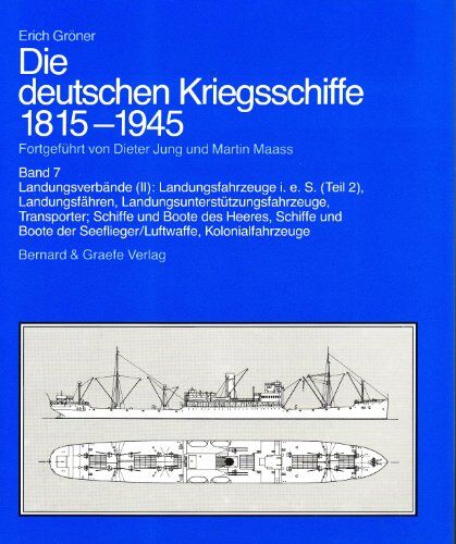 Erich Gröner - Die deutschen Kriegsschiffe 1815-1945, 8 Bde. in 9 Tl.-Bdn., Bd.7, Landungsverbände (II): Landungsfahrzeuge i. e. S. (Tl.2), Landungsfähren, ... der Seeflieger/Luftwaffe, Kolonialwerkzeuge - Preis vom 09.10.2026 07:28:09 h