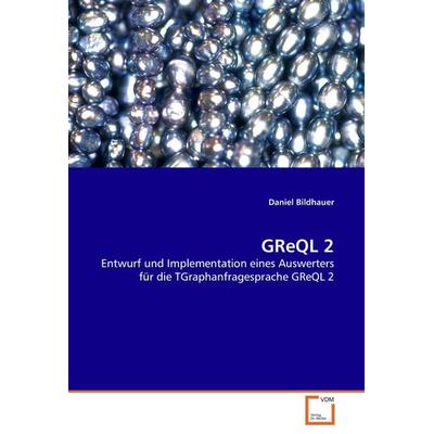 Greql 2, Taschenbuch von Daniel Bildhauer, VDM, 978-3-8364-8654-5