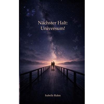 Nächster Halt: Universum!, Taschenbuch von Isabelle Rahm, BoD – Books on Demand, 978-3-696-37532-4