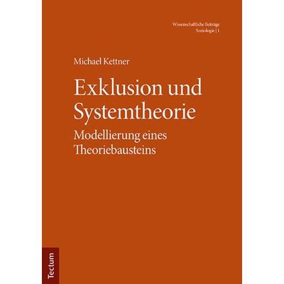 Exklusion und Systemtheorie, Taschenbuch von Michael Kettner, Tectum Wissenschaftsverlag, 978-3-8288-4770-5