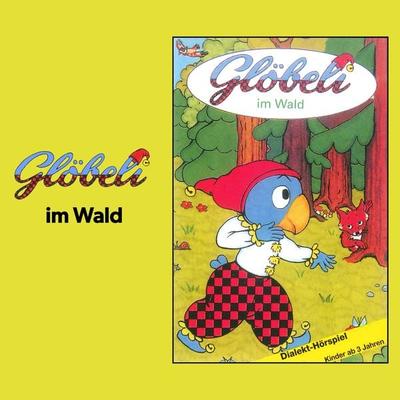 Glöbeli im Wald - , Audio, 7619949822944