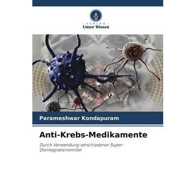 Anti-Krebs-Medikamente, Taschenbuch von Parameshwar Kondapuram, Verlag Unser Wissen, 978-620-4-60208-0
