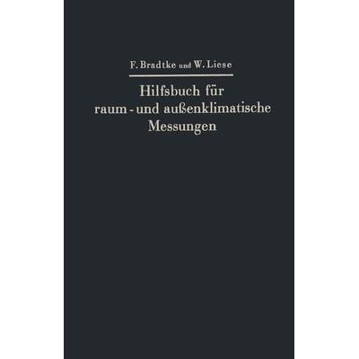 Hilfsbuch für raum- und außenklimatische Messungen, Taschenbuch von Franz Bradtke,Walther Liese, Springer Berlin, 978-3-662-40689-2