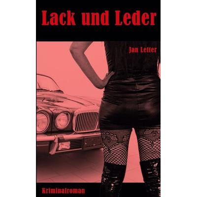 Lack und Leder, Taschenbuch von Jan Letter, BoD – Books on Demand, 978-3-695-72660-8