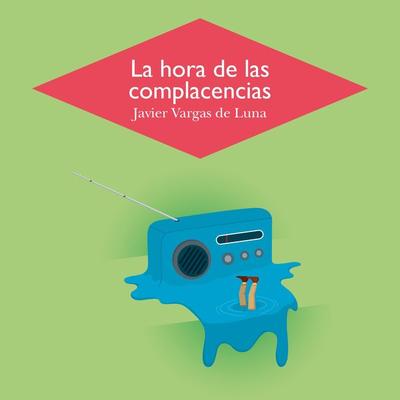 La hora de las complacencias - Javier Vargas de Luna, Audio, 9789178650057