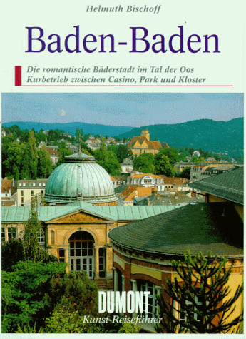Helmuth Bischoff - DuMont-Kunst-Reiseführer: Baden-Baden: Die romantische Bäderstadt im Tal der Oos. Kurbetrieb zwischen Casino, Park und Kloster - Preis vom 02.10.2026 23:42:20 h