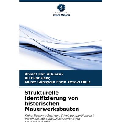 Strukturelle Identifizierung von historischen Mauerwerksbauten, Taschenbuch von Ahmet Can Altun¿¿¿k,Ali Fuat Genç,Murat Günayd¿n Fatih Yesevi Okur,