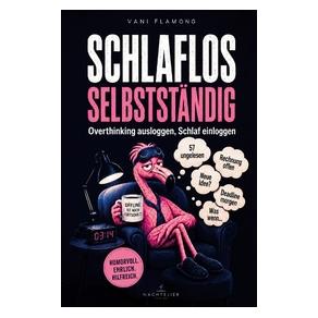 Umbreit SCHLAFLOS SELBSTSTÄNDIG - Overthinking ausloggen, Schlaf einloggen: Das humorvol (Softcover, Flamong Vani) (72393149)