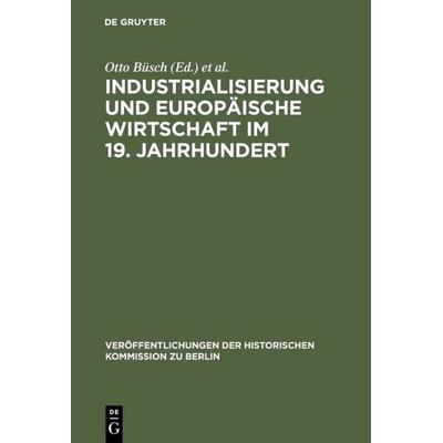 Industrialisierung und Europäische Wirtschaft im 19. Jahrhundert, Gebundene Ausgabe von , De Gruyter, 978-3-11-006521-3