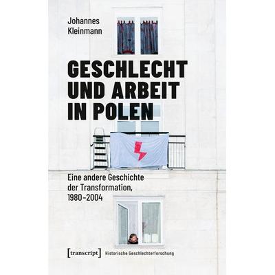 Geschlecht und Arbeit in Polen, Taschenbuch von Johannes Kleinmann, Transcript, 978-3-8376-8009-6