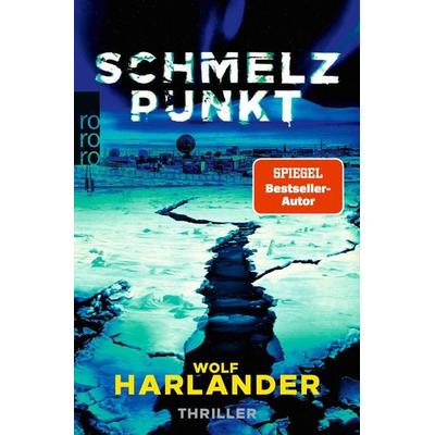 Schmelzpunkt, Taschenbuch von Wolf Harlander, Rowohlt Taschenbuch, 978-3-499-00863-4