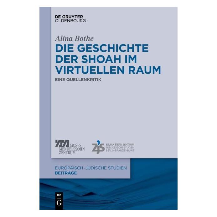 De Gruyter Die Geschichte der Shoah im virtuellen Raum (Deutsch, Alina Bothe, 2018) (7520253)