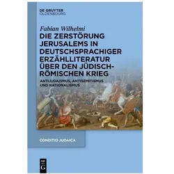 Die Zerstörung Jerusalems in deutschsprachiger Erzählliteratur über den Jüdisch-Römischen Krie, Fachbücher von Fabian Wilhelmi