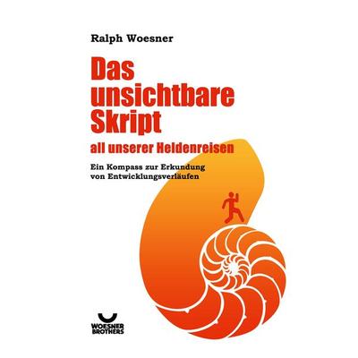 Das unsichtbare Skript all unserer Heldenreisen, Taschenbuch von Ralph Woesner, BoD – Books on Demand, 978-3-7568-0896-0
