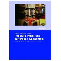 Populäre Musik und kulturelles Gedächtnis, Fachbücher von Martin Pfleiderer