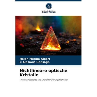 Nichtlineare optische Kristalle, Taschenbuch von Helen Merina Albert,C. Alosious Gonsago, Verlag Unser Wissen, 978-620-6-88341-8
