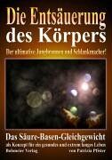 Patrizia Pfister - Die Entsäuerung des Körpers: Der ultimative Jungbrunnen und Schlankmacher! Das Säure-Basen-Gleichgewicht als Konzept für ein gesundes und extrem langes Leben - Preis vom 09.10.2026 07:28:09 h