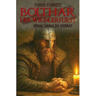 Bolthar der Wikingerfürst / König Haralds Verrat, Taschenbuch von Tomos Forrest, Epubli, 978-3-565-63171-1