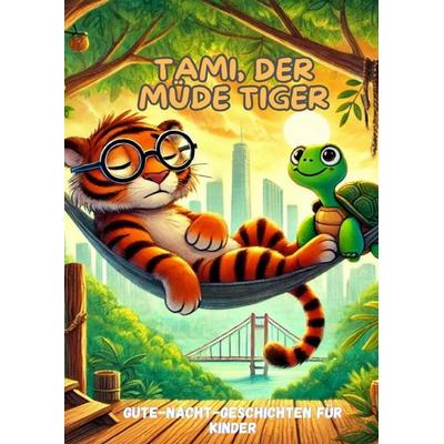 Tami, der müde Tiger, Taschenbuch von Linda Kaip, Epubli, 978-3-8187-8395-2