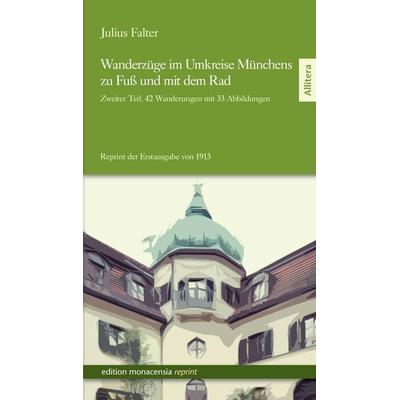 Wanderzüge im Umkreise Münchens zu Fuß und mit dem Rad, Taschenbuch von Julius Falter, Buch & media, 978-3-86906-341-6