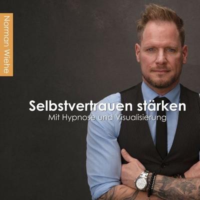 Selbstvertrauen stärken - Norman Wiehe, Audio, 4061707832642