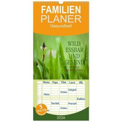 Familienplaner 2026 - WILD, ESSBAR UND GESUND Essbare Wildpflanzen mit 5 Spalten (Wandkalender, 21 x 45 cm) CALVENDO