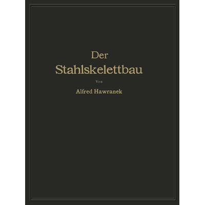 Der Stahlskelettbau mit Berücksichtigung der Hoch- und Turmhäuser, Taschenbuch von Alfred Hawranek, Springer Berlin, 978-3-642-51263-6