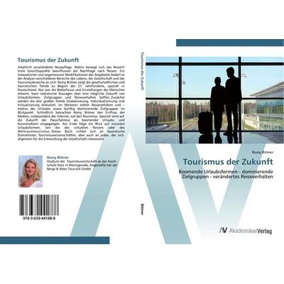 Tourismus der Zukunft, Taschenbuch von Romy Bittner, AV Akademikerverlag, 978-3-639-44188-8