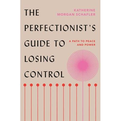 The Perfectionist's Guide to Losing Control, Gebundene Ausgabe von Katherine Morgan Schafler, Random House N.Y., 978-0-593-32952-8