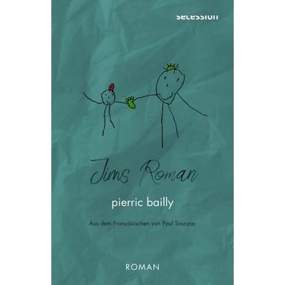 Jims Roman, Gebundene Ausgabe von Pierric Bailly, Secession Verlag für Literatur, 978-3-907336-15-1